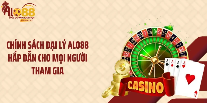 Chính sách đại lý ALO88 hấp dẫn cho mọi người tham gia
