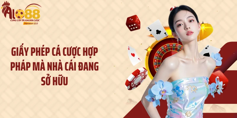 Giấy phép cá cược hợp pháp mà nhà cái đang sở hữu