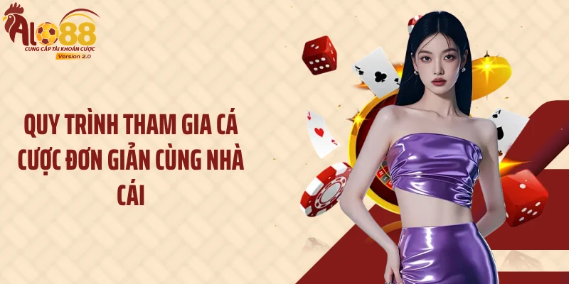 Quy trình tham gia cá cược đơn giản cùng nhà cái